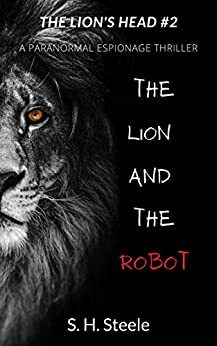 The Lion and the Robot by S.H. Steele