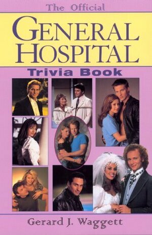 The Official General Hospital Trivia Book by Gerard J. Waggett