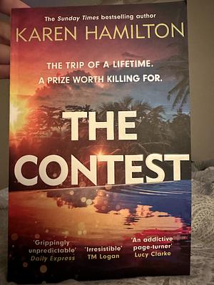 The Contest: The Exhilarating and Addictive New Thriller from the Bestselling Author of THE PERFECT GIRLFRIEND by Karen Hamilton, Karen Hamilton