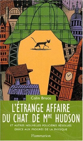 L'étrange affaire du chat de Mme Hudson ; et autres nouvelles policières résolues grâce aux progrès de la physique by Colin Bruce