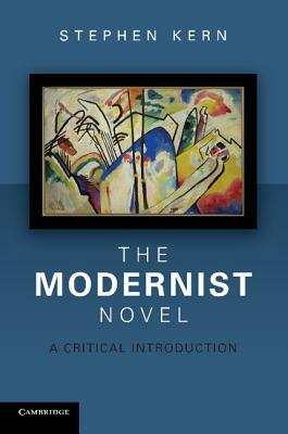 The Modernist Novel: A Critical Introduction by Stephen Kern