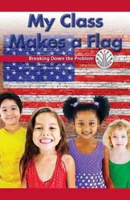My Class Makes a Flag: Breaking Down the Problem by Corina Jeffries