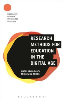 Research Methods for Education in the Digital Age by Gemma Tombs, Maggi Savin-Baden