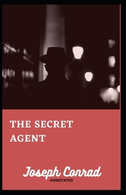 The Secret Agent Annotated by Joseph Conrad