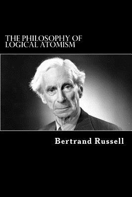 The Philosophy of Logical Atomism by Bertrand Russell