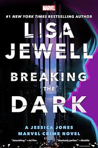 Breaking the Dark: A Jessica Jones Marvel Crime Novel by Lisa Jewell