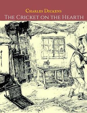 The Cricket On The Hearth: A First Unabridged Edition (Annotated) By Charles Dickens. by Charles Dickens