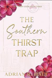 The Southern Thirst Trap by Adrian R. Hale