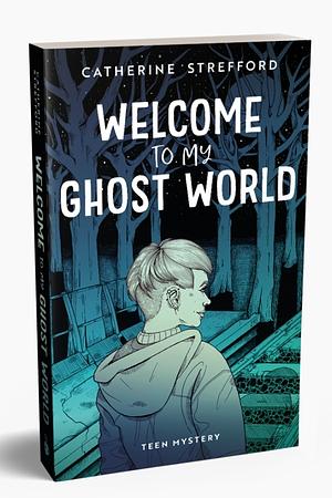 Welcome to my ghostworld by Catherine Strefford