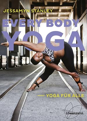Every Body Yoga: Yoga für alle by Jessamyn Stanley
