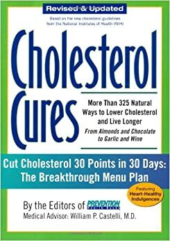 Cholesterol Cures: More Than 325 Natural Ways to Lower Cholesterol and Live Longer from Almonds and Chocolate to Garlic and Wine by Prevention Magazine