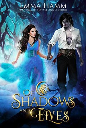 Of Shadows and Elves by Emma Hamm