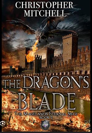 The Dragon's Blade by Christopher Mitchell