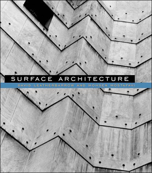 Surface Architecture by David Leatherbarrow, Mohsen Mostafavi