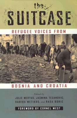 The Suitcase: Refugee Voices from Bosnia and Croatia by Julie Mertus