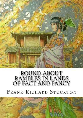 Round-about Rambles in Lands of Fact and Fancy by Frank Richard Stockton