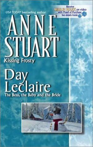 Kissing Frosty/ The Boss, the Baby and the Bride by Anne Stuart, Day Leclaire