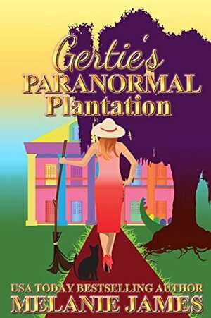 Gertie's Paranormal Plantation by Melanie James