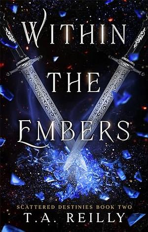 Within the Embers by T.A. Reilly