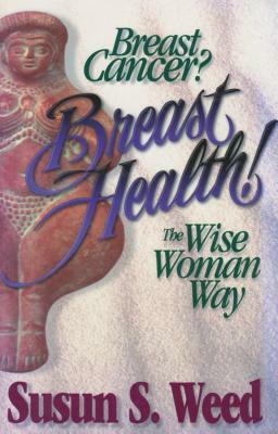 Breast Cancer by Susun S. Weed