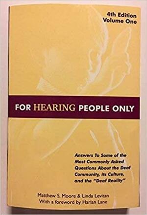 For Hearing People Only by Linda Levitan, Matthew S. Moore