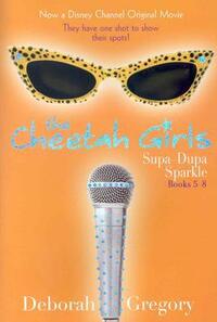 The Cheetah Girls: Supa-Dupa Sparkle, Books #5-8 by Deborah Gregory