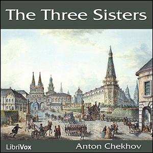 The Three Sisters by Anton Chekhov