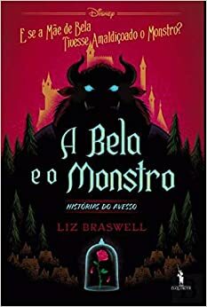 A Bela e o Monstro by Liz Braswell