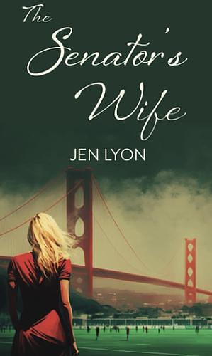 The Senator's Wife by Jen Lyon