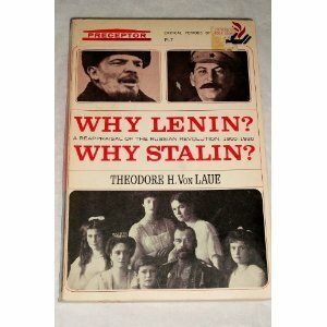 Why Lenin? Why Stalin? A Reappraisal of the Russian Revolution, 1900-1930 by Theodore H. Von Laue