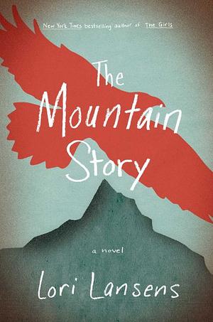 The Mountain Story by Lori Lansens