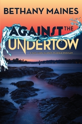 Against the Undertow by Bethany Maines