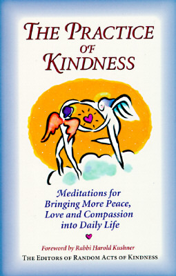 The Practice of Kindness: Meditations for Bringing More Peace, Love, and Compassion Into Daily Life by Conari Press