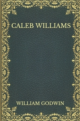 Caleb Williams by William Godwin