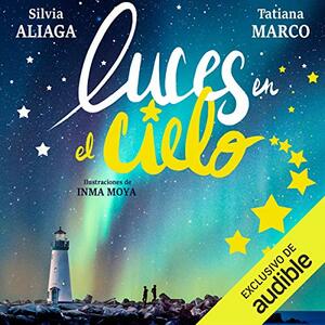 Luces en el cielo by Tatiana Marco, Silvia Aliaga, Inma Moya