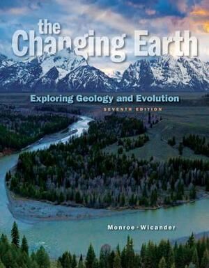 The Changing Earth: Exploring Geology and Evolution by Reed Wicander, James S. Monroe
