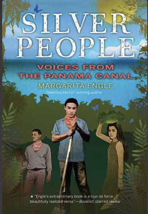 Silver People: Voices from the Panama Canal by Margarita Engle