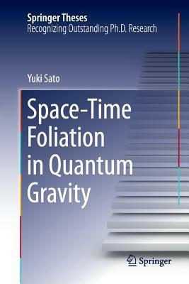 Space-Time Foliation in Quantum Gravity by Yuki Sato