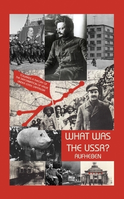 What Was The USSR?: Towards a Theory of Deformation of Value Under State Capitalism by Aufheben Collective