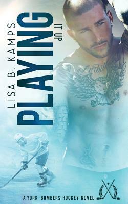 Playing It Up by Lisa B. Kamps