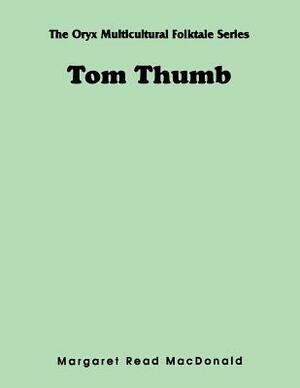 Tom Thumb by Margaret Read MacDonald