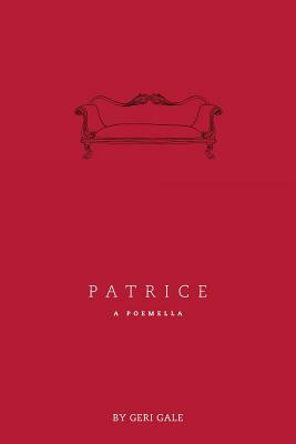 Patrice: A Poemella by Geri Gale