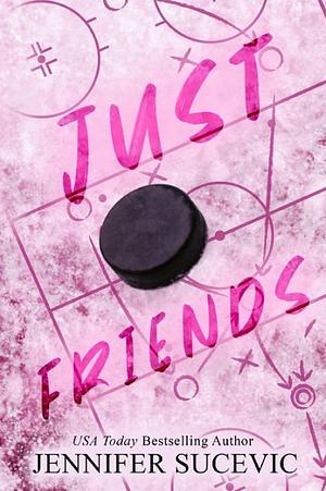 Just Friends (Special Edition): A Friends-to-Lovers New Adult Sports Romance by Jennifer Sucevic