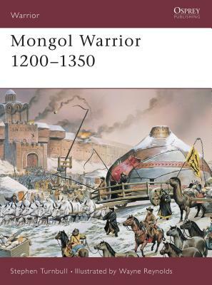 Mongol Warrior 1200-1350 by Stephen Turnbull