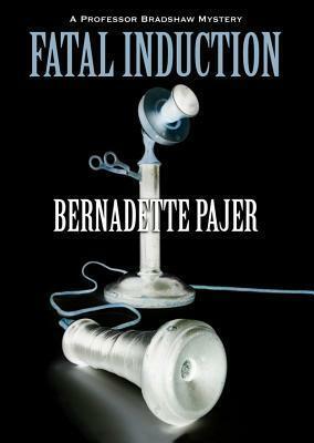 Fatal Induction: A Professor Bradshaw Mystery by Bernadette Pajer, Malcolm Hillgartner