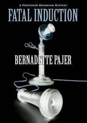 Fatal Induction: A Professor Bradshaw Mystery by Malcolm Hillgartner, Bernadette Pajer