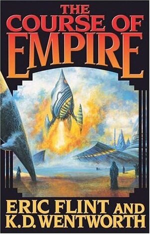 The Course of Empire by David Carrico, K.D. Wentworth, Eric Flint