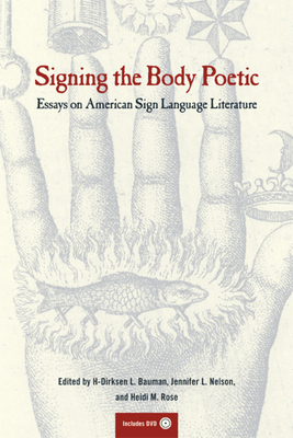 Signing the Body Poetic: Essays on American Sign Language Literature [With DVD] by 