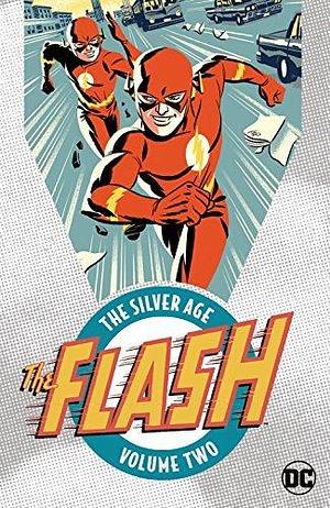 The Flash: The Silver Age Vol. 2 (The Flash by Carmine Infantino, John Broome, Gardner F. Fox