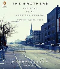 The Brothers: The Road to an American Tragedy by Masha Gessen